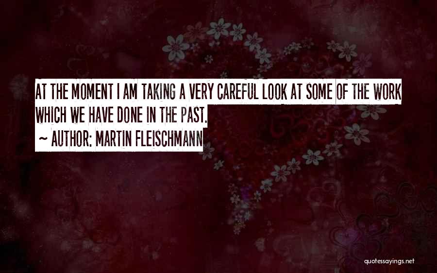 Martin Fleischmann Quotes 531767