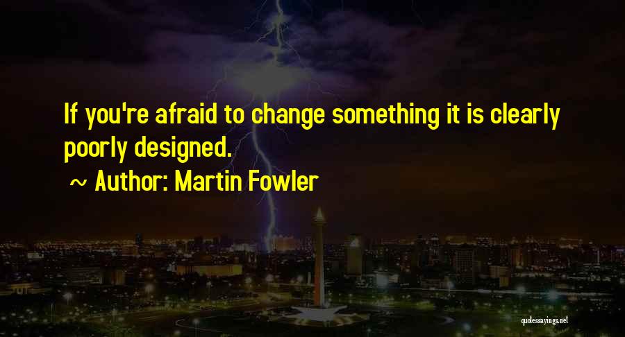 Martin Fowler Quotes 704245