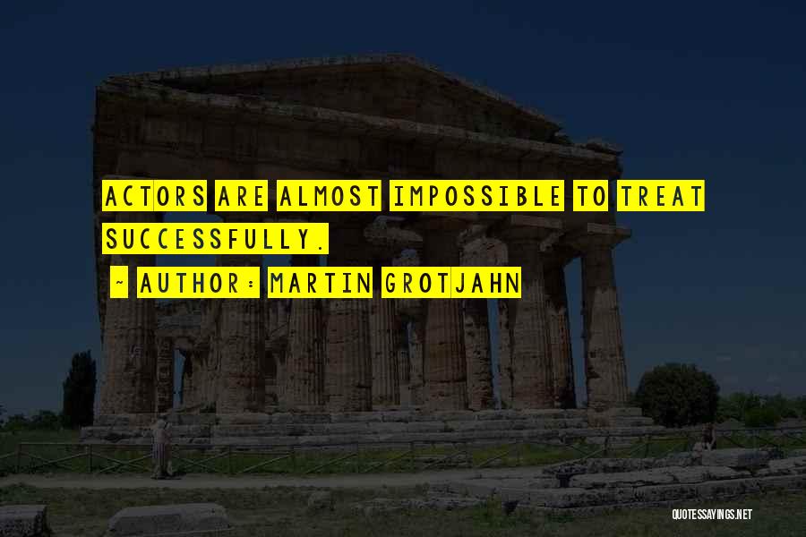 Martin Grotjahn Quotes 910879