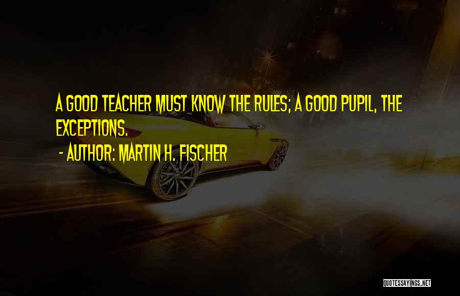 Martin H. Fischer Quotes 1367452