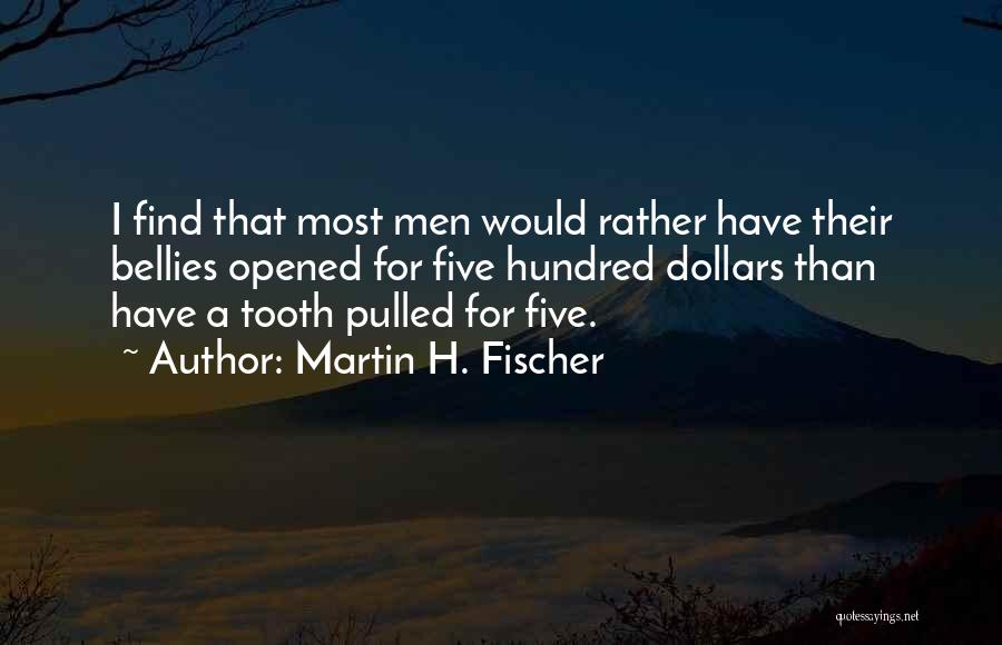 Martin H. Fischer Quotes 1759259