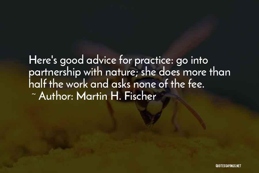 Martin H. Fischer Quotes 311861