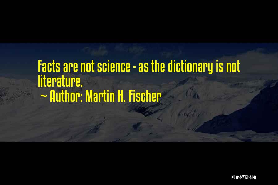 Martin H. Fischer Quotes 580232