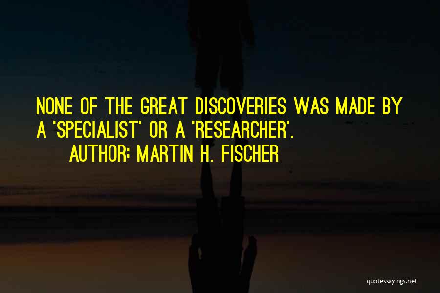 Martin H. Fischer Quotes 625878