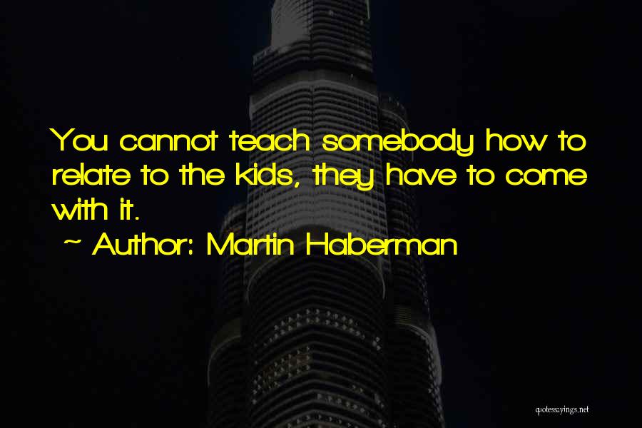 Martin Haberman Quotes 632156