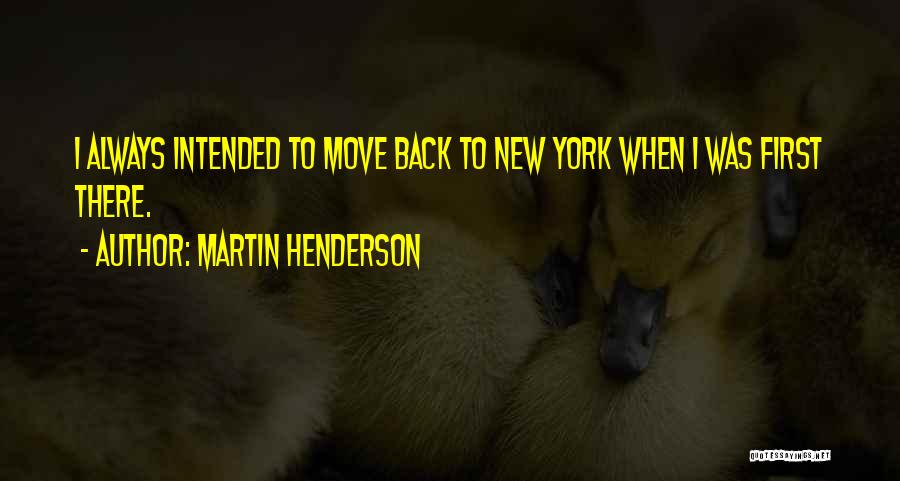 Martin Henderson Quotes 246143