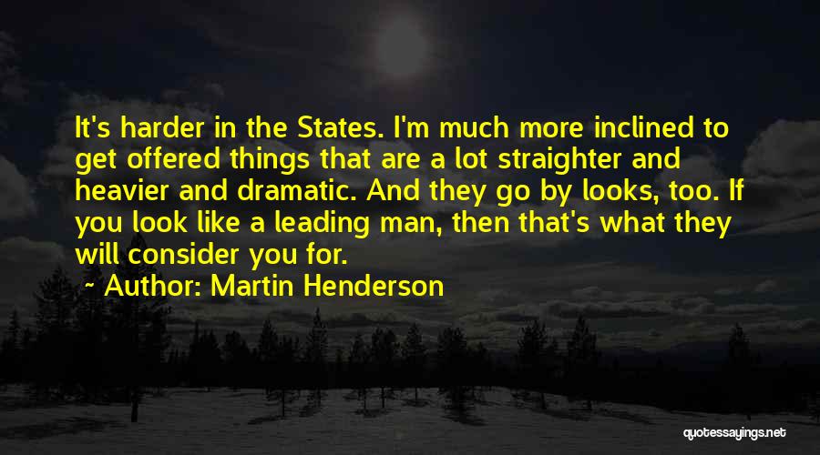 Martin Henderson Quotes 532867