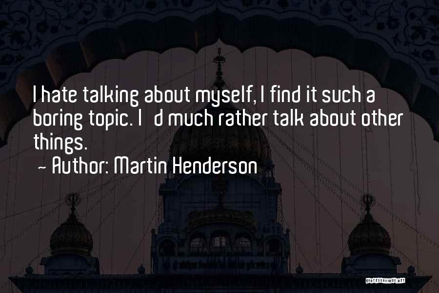 Martin Henderson Quotes 739336