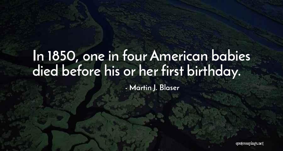 Martin J. Blaser Quotes 2204965