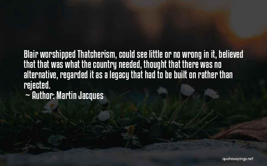 Martin Jacques Quotes 1643564