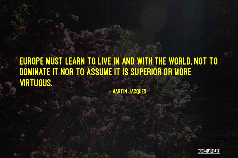 Martin Jacques Quotes 2152045