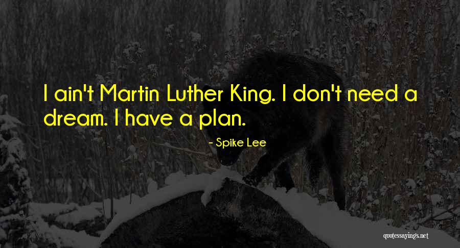 Martin King Luther Quotes By Spike Lee Martin King Luther Quotes By Spike Lee