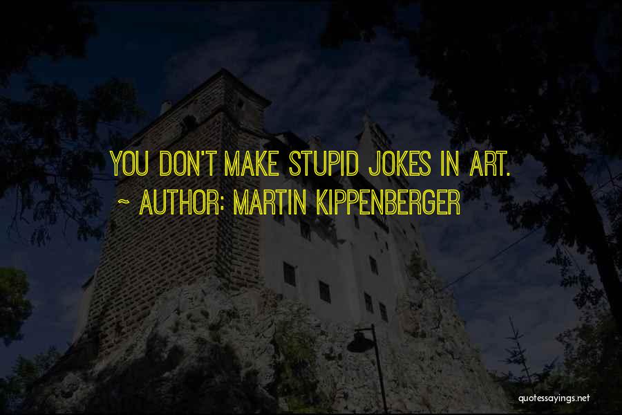 Martin Kippenberger Quotes 494295