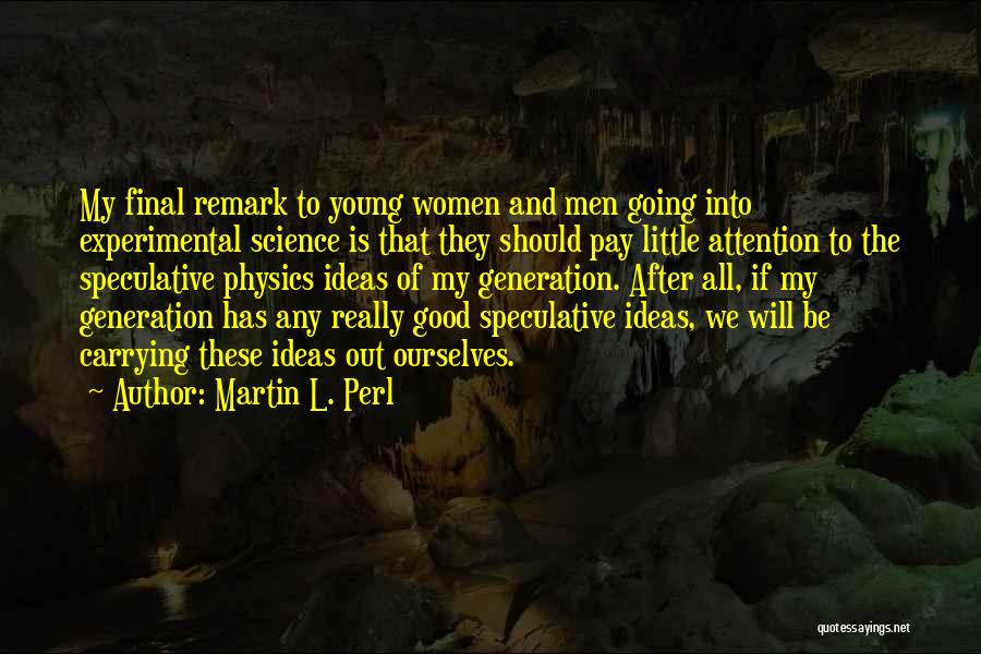 Martin L. Perl Quotes 1871075