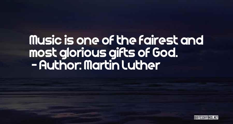 Martin Luther And Music Quotes By Martin Luther