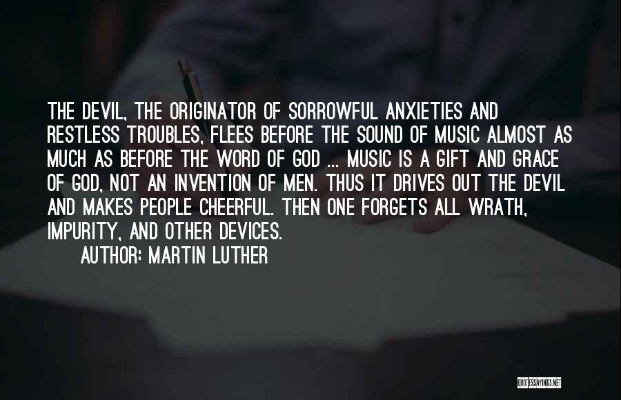 Martin Luther And Music Quotes By Martin Luther
