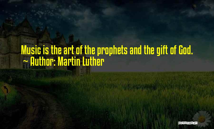 Martin Luther And Music Quotes By Martin Luther