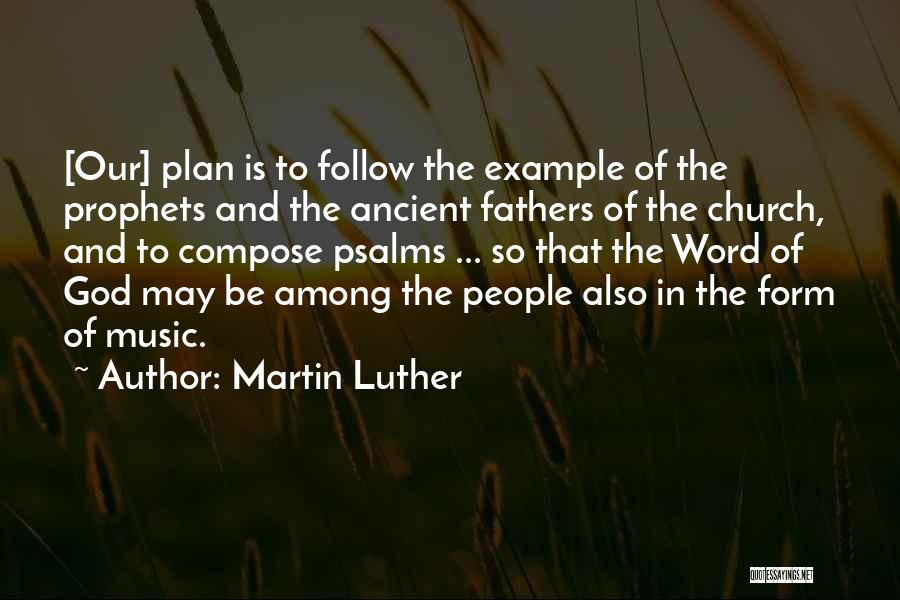 Martin Luther And Music Quotes By Martin Luther