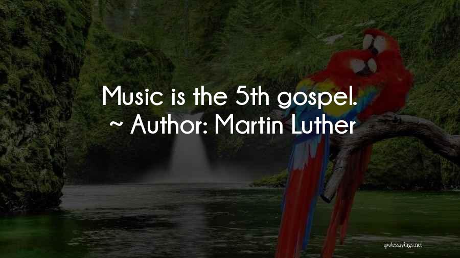 Martin Luther And Music Quotes By Martin Luther