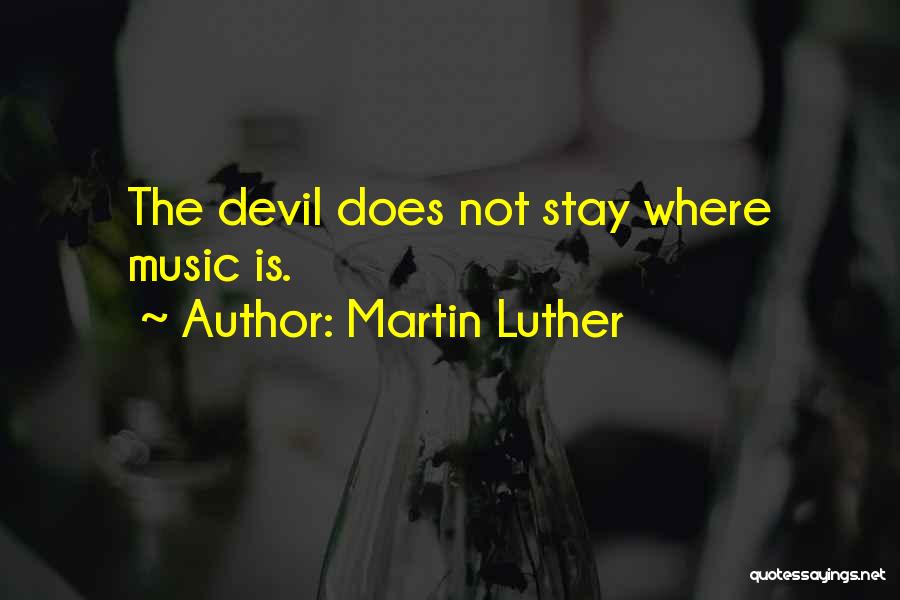 Martin Luther And Music Quotes By Martin Luther