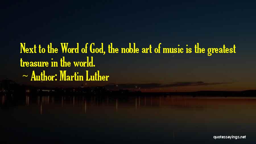 Martin Luther And Music Quotes By Martin Luther