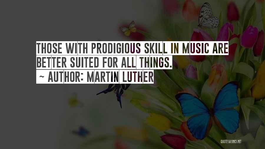 Martin Luther And Music Quotes By Martin Luther