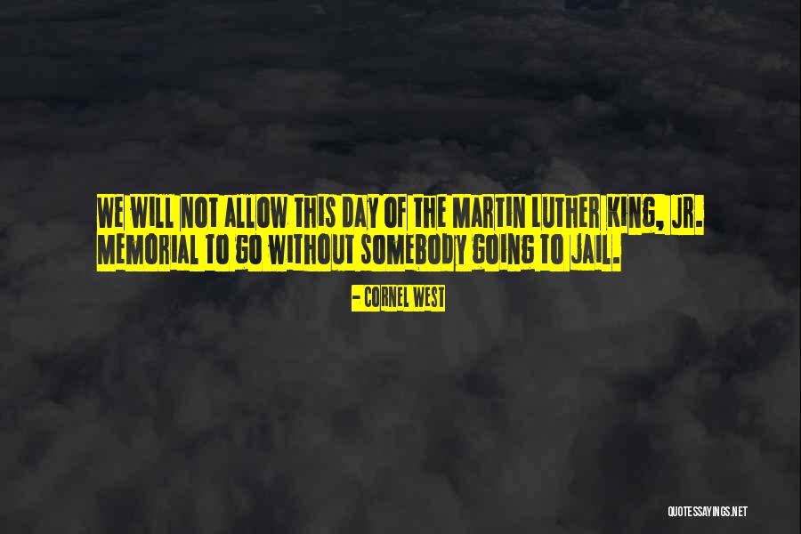 Martin Luther King Jr Memorial Quotes By Cornel West Martin Luther King Jr Memorial Quotes By Cornel West
