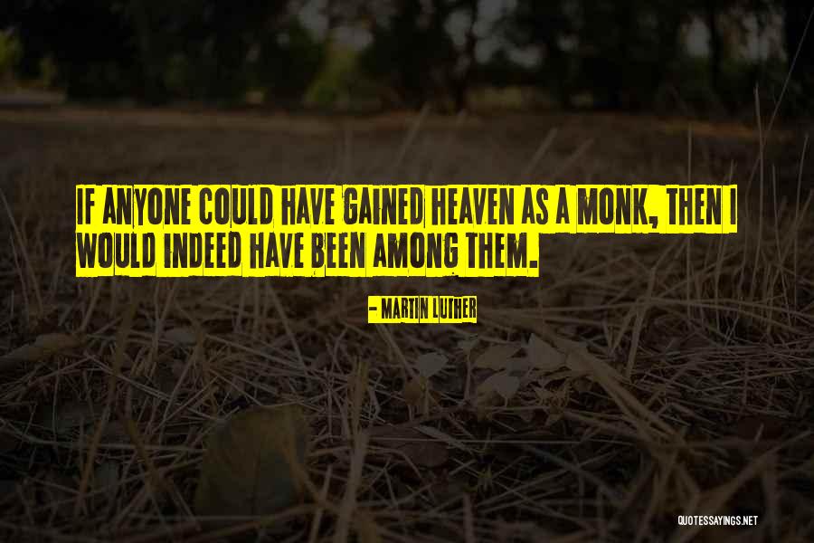 Martin Luther Monk Quotes By Martin Luther Martin Luther Monk Quotes By Martin Luther