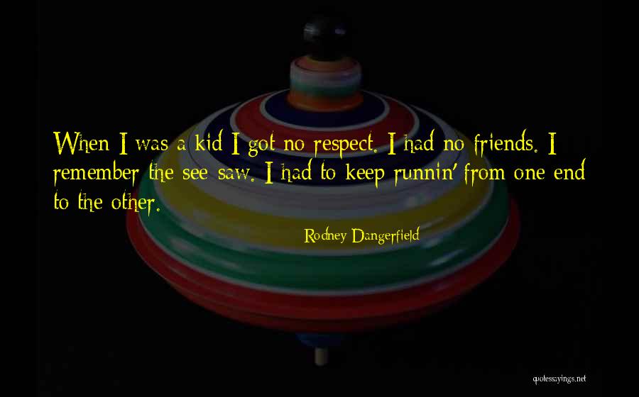 Martin Marty Quotes By Rodney Dangerfield Martin Marty Quotes By Rodney Dangerfield