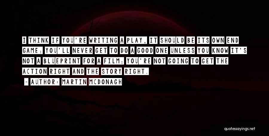 Martin Mcdonagh Play Quotes By Martin McDonagh
