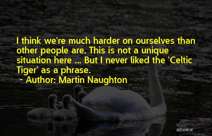 Martin Naughton Quotes 1315327