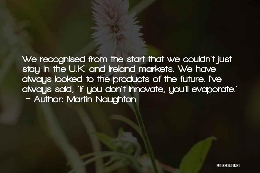 Martin Naughton Quotes 920684