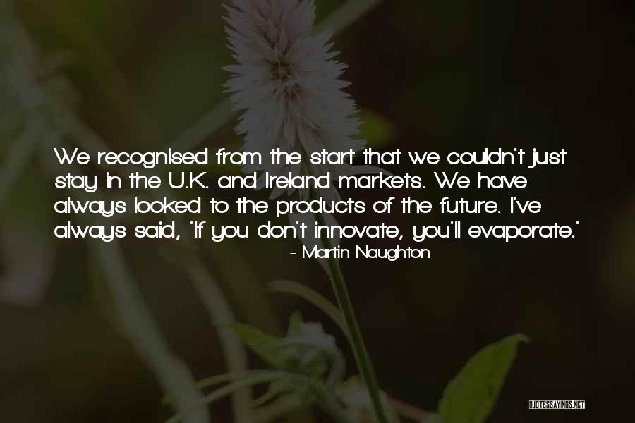 Martin Naughton Quotes 920684