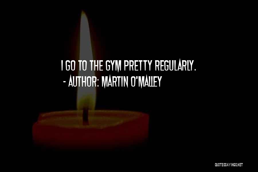 Martin O'Malley Quotes 632812