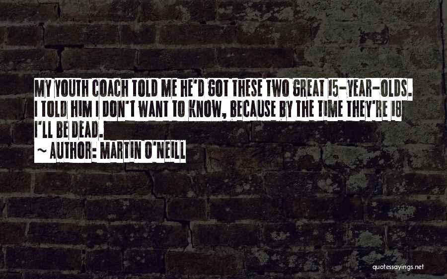 Martin O'Neill Quotes 2046447