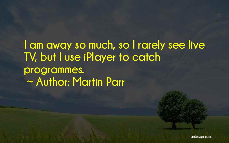 Martin Parr Quotes 1365427