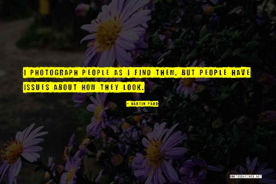 Martin Parr Quotes 2158697 Martin Parr Quotes 2158697