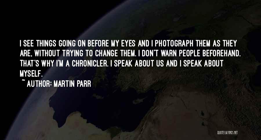 Martin Parr Quotes 672990