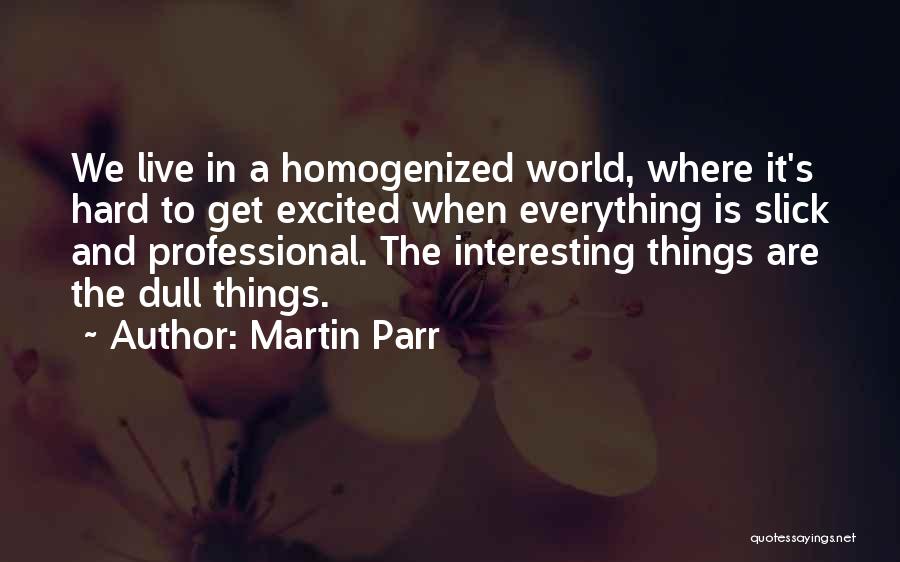 Martin Parr Quotes 83992