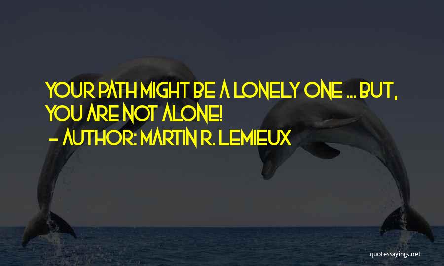 Martin R. Lemieux Quotes 1877620