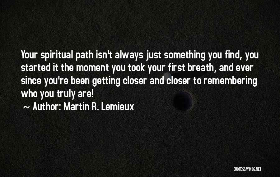 Martin R. Lemieux Quotes 1921809