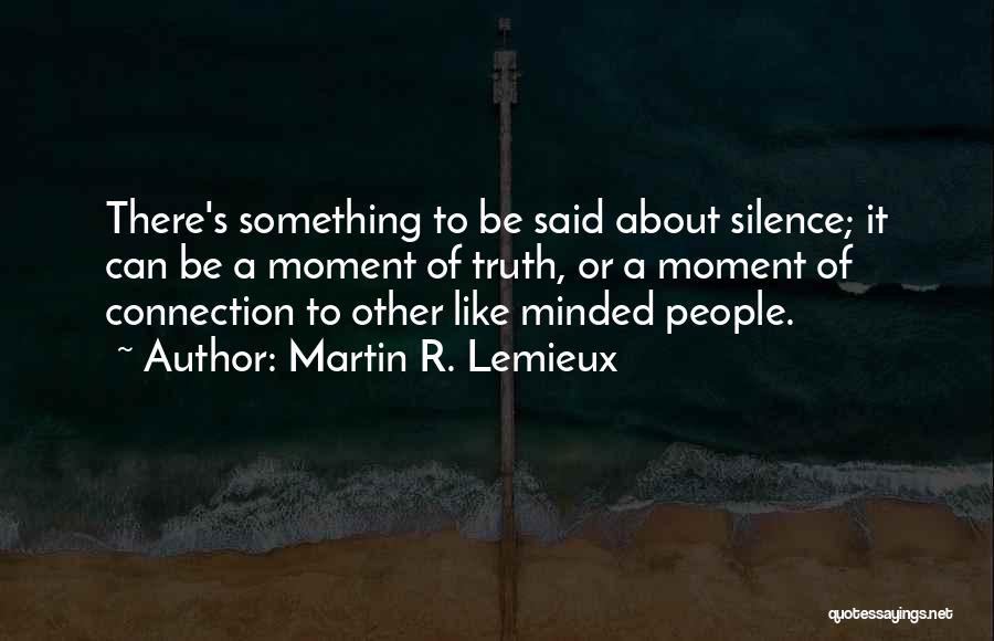 Martin R. Lemieux Quotes 923753