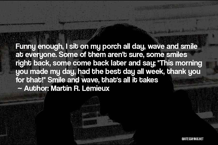 Martin R. Lemieux Quotes 979393