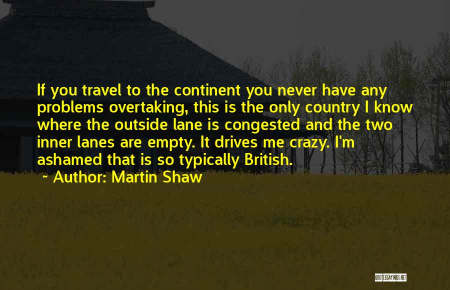 Martin Shaw Quotes 1069447