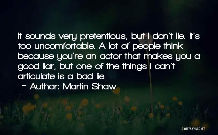 Martin Shaw Quotes 1547670