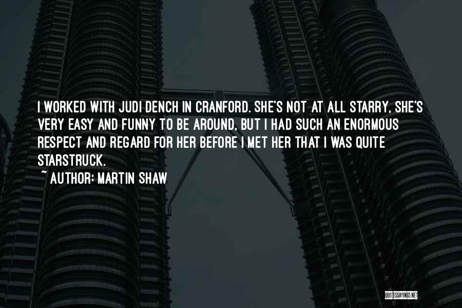 Martin Shaw Quotes 381002