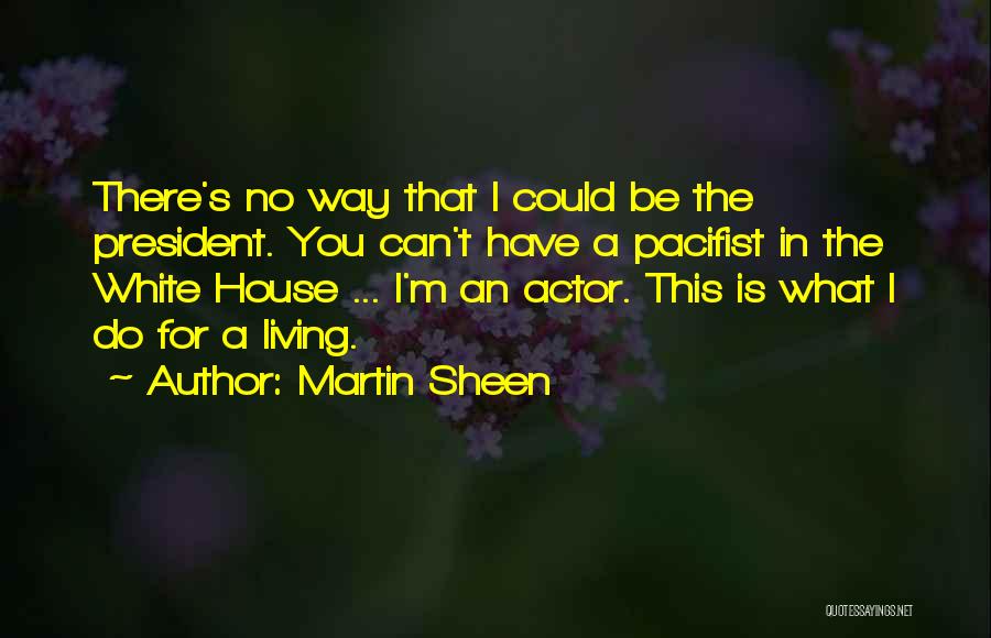 Martin Sheen Quotes 466320