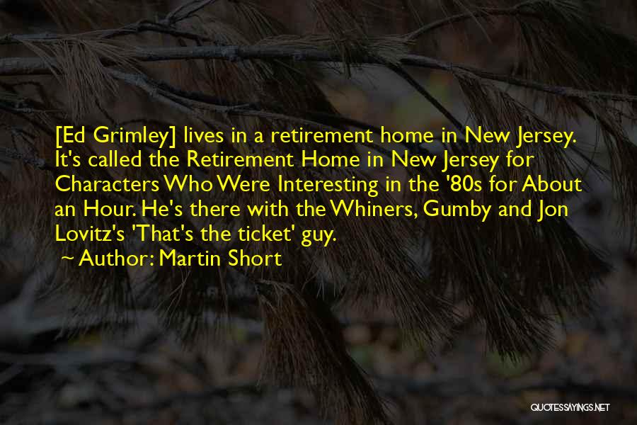 Martin Short Ed Grimley Quotes By Martin Short