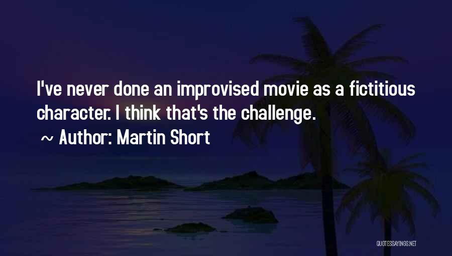 Martin Short Movie Quotes By Martin Short