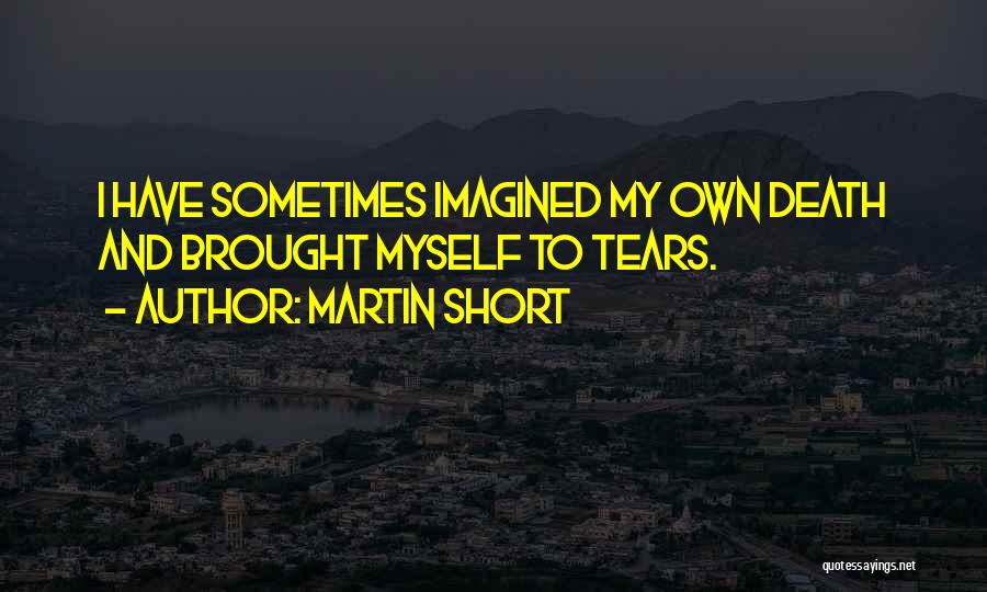 Martin Short Quotes 689836